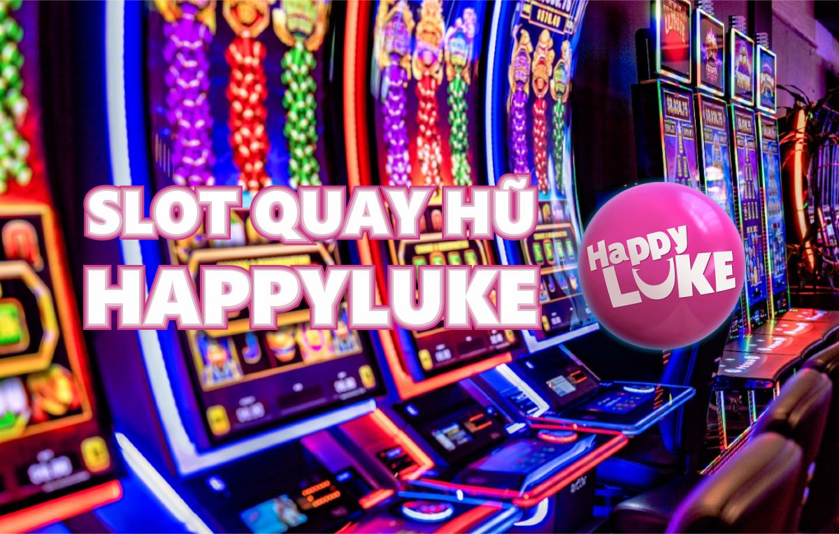 slot-quay-hu Slot | Hướng Dẫn Chơi Quay Hũ Tại Happyluke