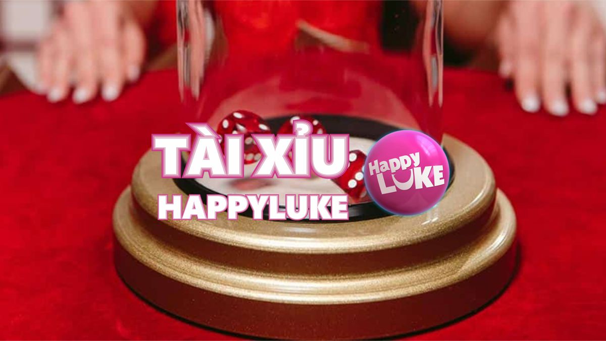 tai-xiu-happyluke Tài Xỉu | Hướng Dẫn Chơi Tại Happyluke - Casino Trực Tuyến